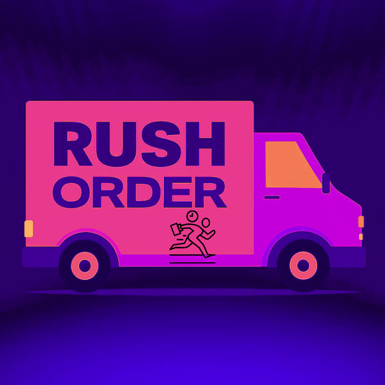 RUSH ORDER SERVICE GET IT FAST