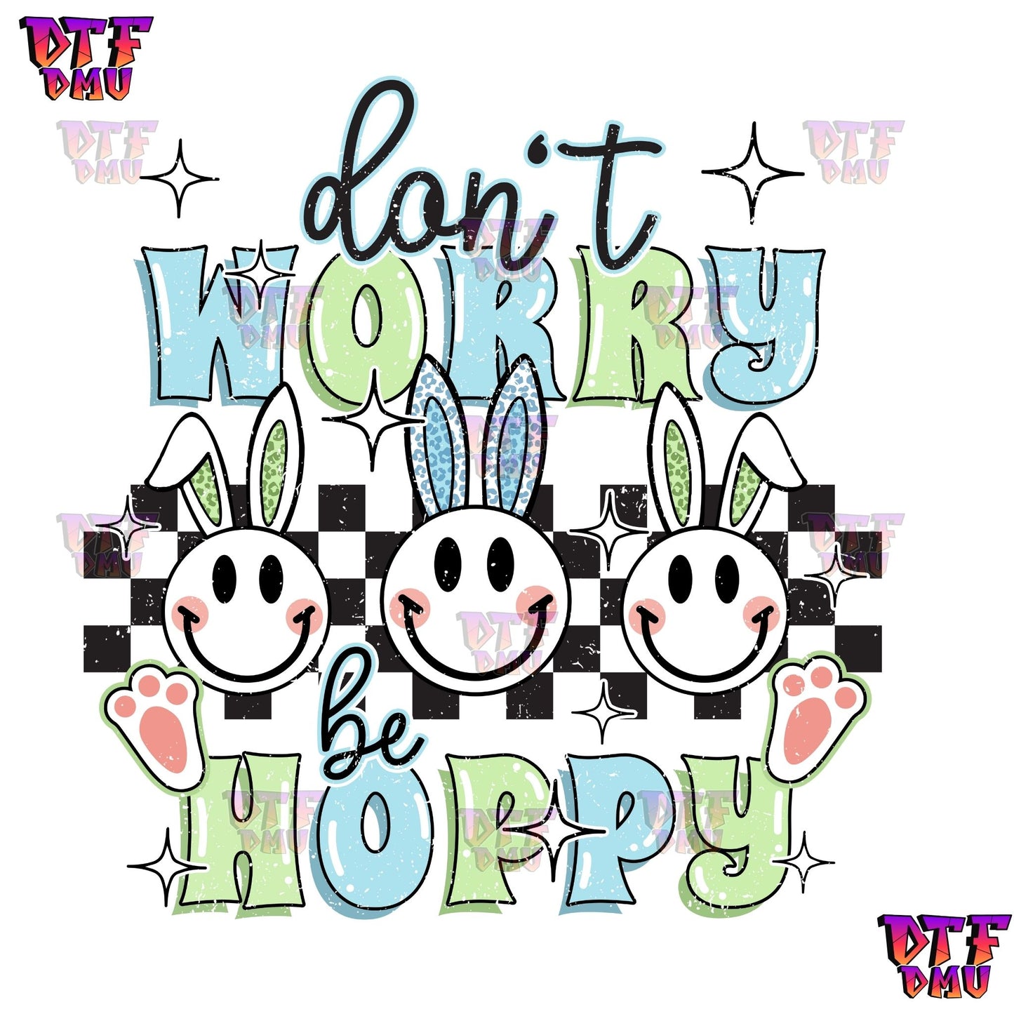 Don't Worry Be HOPPY Easter DTF Transfer Print (Green, Blue and Green Ears)
