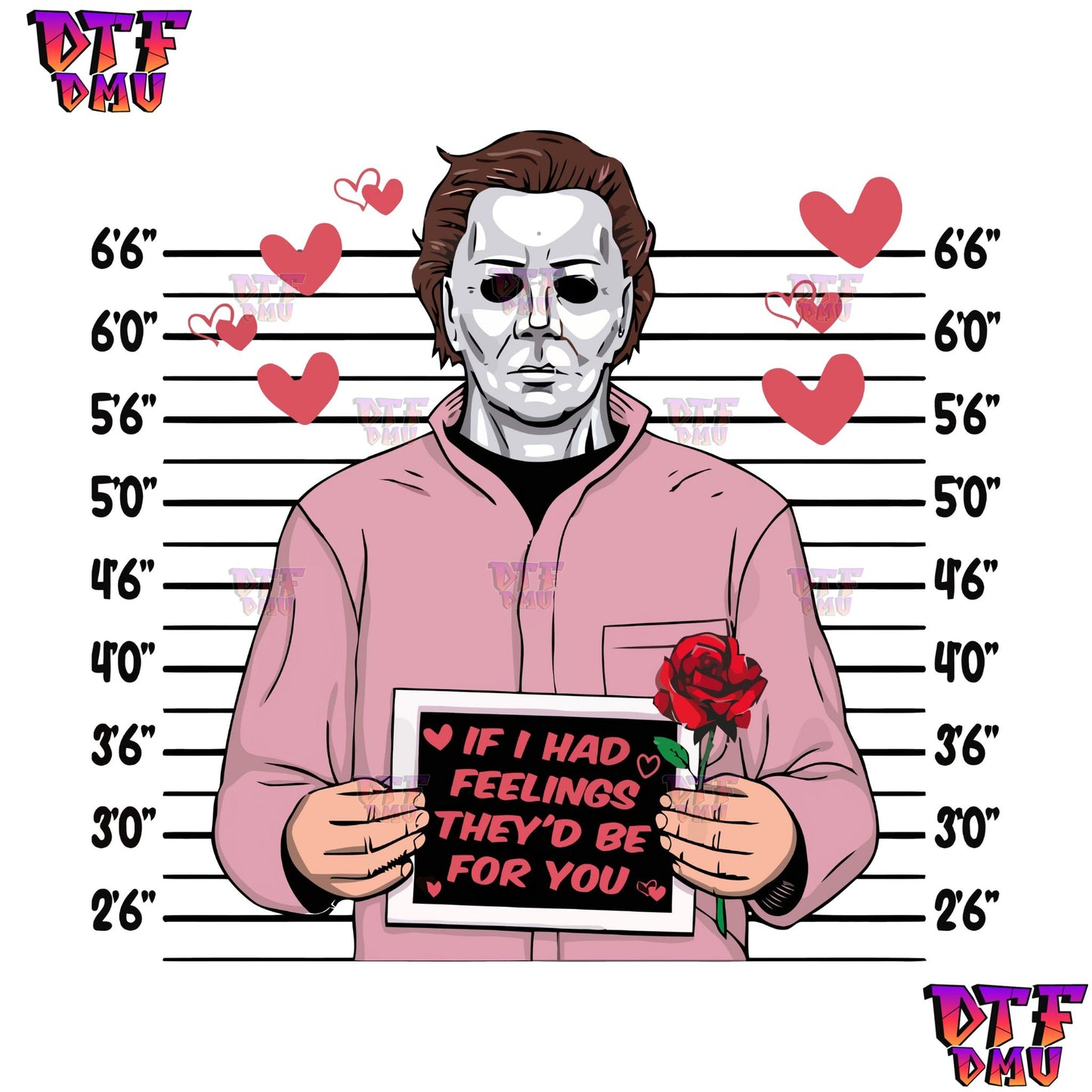 Michael Myers If I had feelings they'd be for you Valentine's Day DTF Transfer