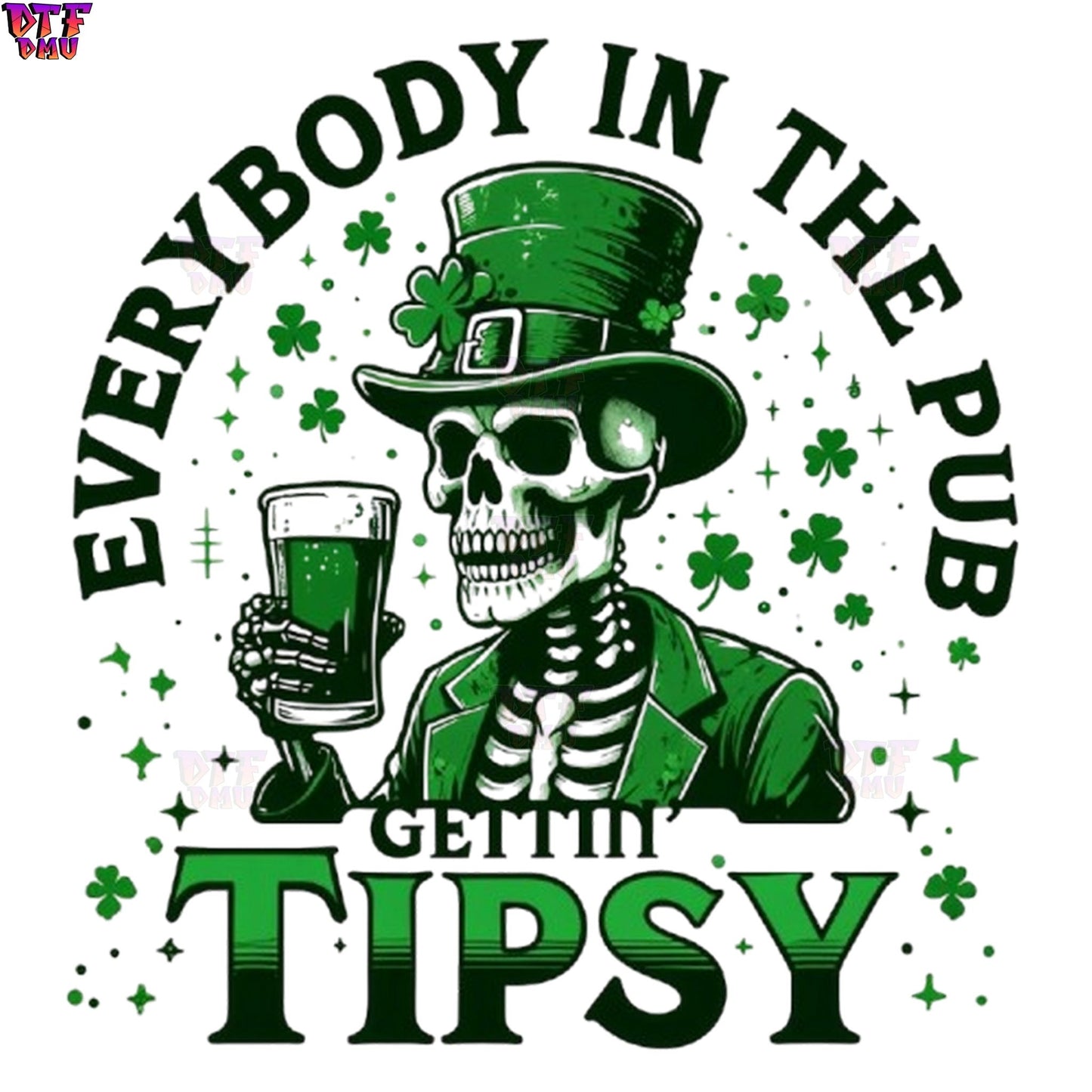 Everybody in the PUB St. Patrick's Day DTF Transfer print Only.