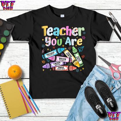 TEACHER YOU ARE Back To School DTF Transfer Print