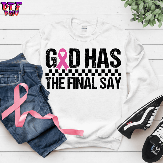 GOD HAS THE FINAL SAY CANCER DTF Transfer Print.