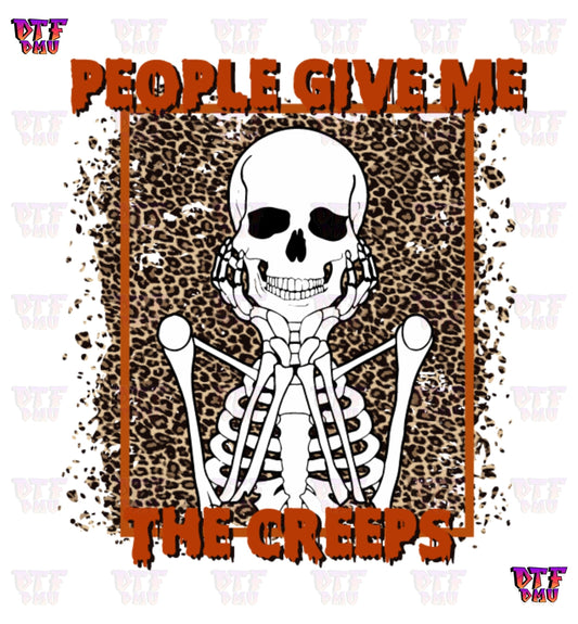 People Give Me The Creeps Skeleton (DTF Ready to Apply Transfer Print)