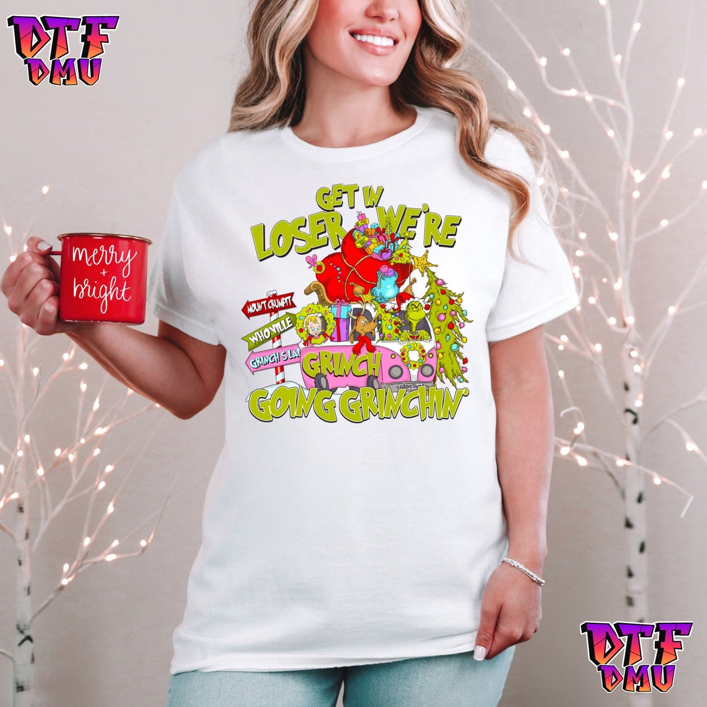 Get In Loser We're Going GRINCHIN DTF Transfer Print