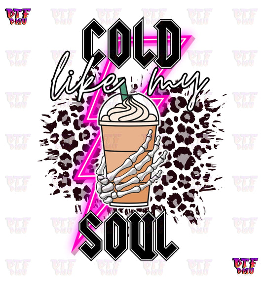 Cold Like My Soul (DTF Ready to Apply Transfer Print)