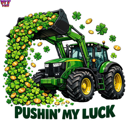 PUSHIN' MY LUCK St. Patrick's Day DTF Transfer print Only.