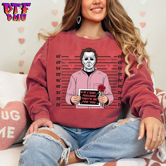 Michael Myers If I had feelings they'd be for you  Valentine's Day DTF Transfer