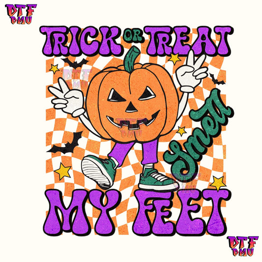 Trick or Treat Smell my FEET (DTF Ready to Apply Transfer Print)