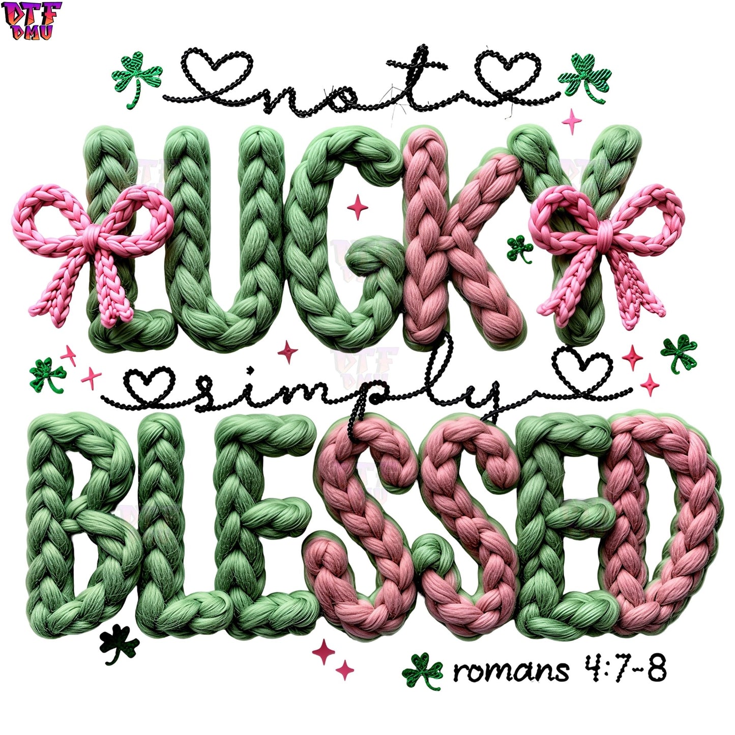 Not Lucky Simply Blessed Faux Yarn/Crochet St. Patrick's Day DTF Transfer print Only.