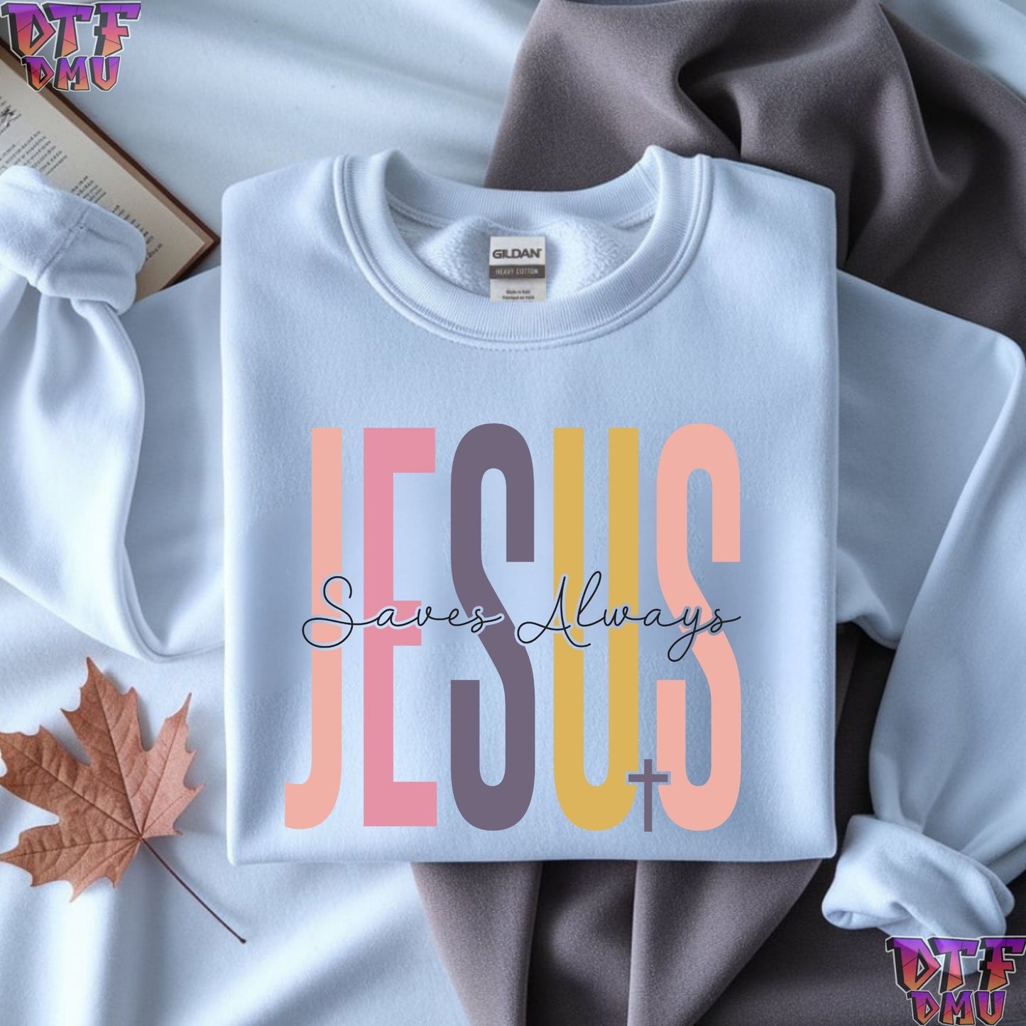 JESUS Saves Always Christian DTF Transfer Print.
